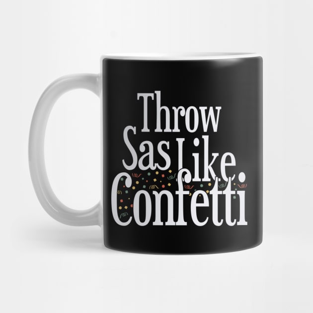 Throw Sass like Confetti by Tesszero